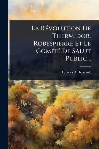 La RÃ(c)volution De Thermidor, Robespierre Et Le ComitÃ(c) De Salut Pu cover