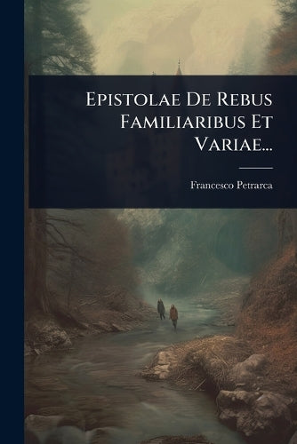 Epistolae De Rebus Familiaribus Et Variae... cover