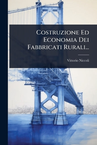Costruzione Ed Economia Dei Fabbricati Rurali... cover