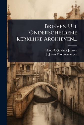 Brieven Uit Onderscheidene Kerklijke Archieven... cover