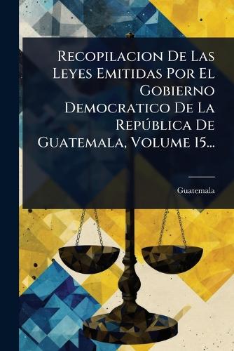 Recopilacion De Las Leyes Emitidas Por El Gobierno Democratico De La R cover