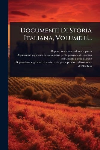 Documenti Di Storia Italiana, Volume 11... cover