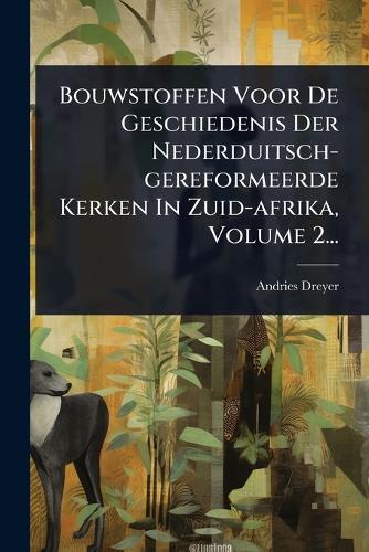 Bouwstoffen Voor De Geschiedenis Der Nederduitsch-gereformeerde Kerken cover