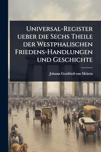 Universal-Register ueber die Sechs Theile der Westphalischen Friedens- cover