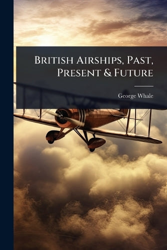 British Airships, Past, Present & Future cover