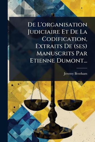 De L'organisation Judiciaire Et De La Codification, Extraits De (ses) cover