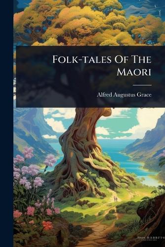 Folk-tales Of The Maori cover