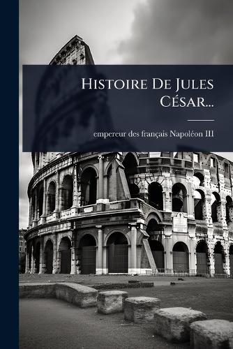 Histoire De Jules CÃ(c)sar... cover