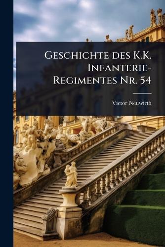 Geschichte des K.K. Infanterie-Regimentes Nr. 54 cover