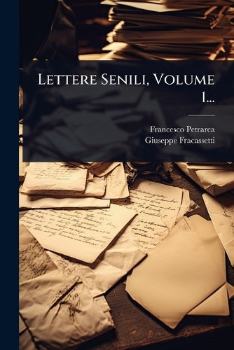 Lettere Senili, Volume 1... cover