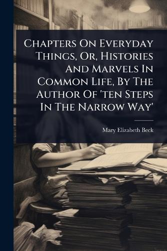 Chapters On Everyday Things, Or, Histories And Marvels In Common Life, cover