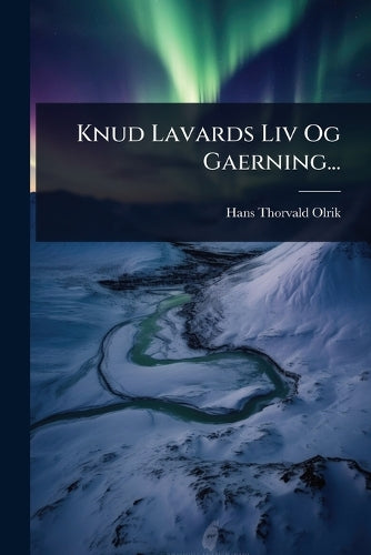 Knud Lavards Liv Og Gaerning... cover