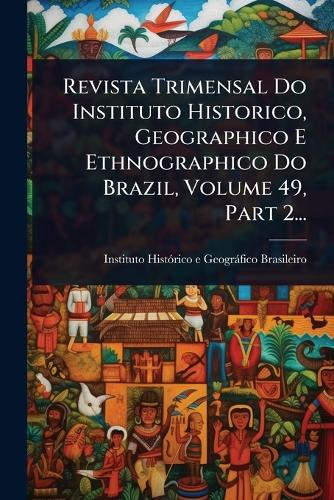 Revista Trimensal Do Instituto Historico, Geographico E Ethnographico cover