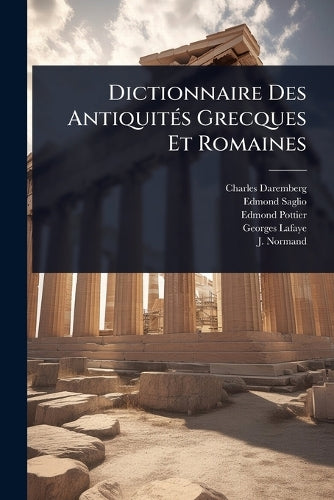 Dictionnaire Des AntiquitÃ(c)s Grecques Et Romaines cover