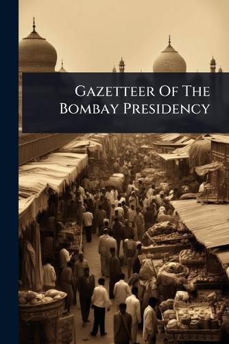 Gazetteer Of The Bombay Presidency cover