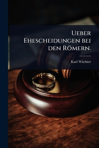 Ueber Ehescheidungen bei den Römern. cover