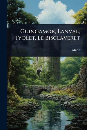 Guingamor, Lanval, Tyolet, Le Bisclaveret