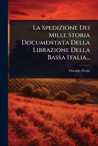 La Spedizione Dei Mille Storia Documentata Della Librazione Della Bass cover