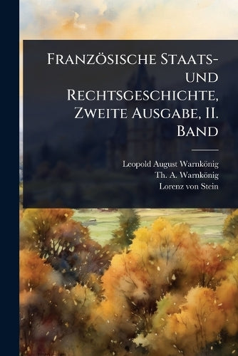 Französische Staats- und Rechtsgeschichte, Zweite Ausgabe, II. Band cover