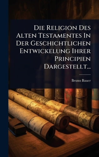 Die Religion Des Alten Testamentes In Der Geschichtlichen Entwickelung cover