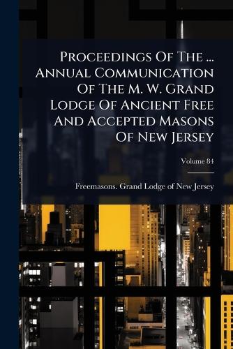 Proceedings Of The ... Annual Communication Of The M. W. Grand Lodge O cover