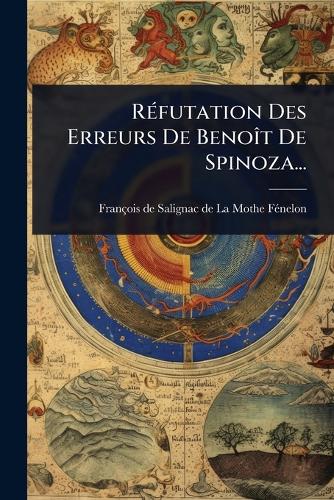 RÃ(c)futation Des Erreurs De BenoÃ(R)t De Spinoza... cover