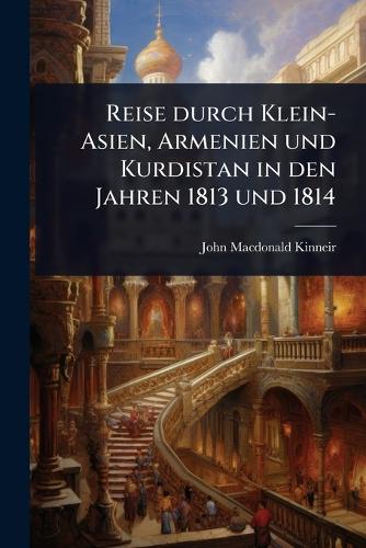 Reise durch Klein-Asien, Armenien und Kurdistan in den Jahren 1813 und cover