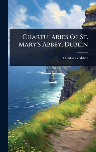 Chartularies Of St. Mary's Abbey, Dublin cover