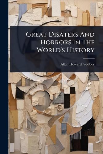 Great Disaters And Horrors In The World's History cover