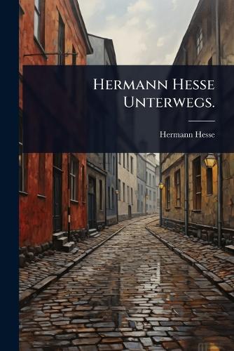 Hermann Hesse Unterwegs. cover