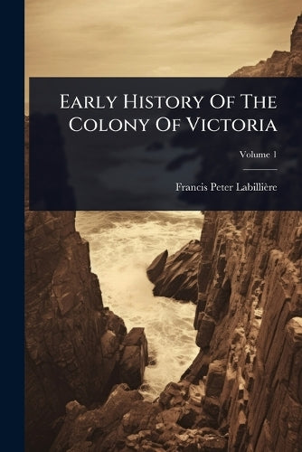 Early History Of The Colony Of Victoria cover