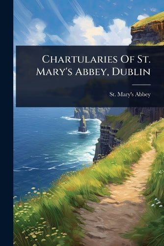 Chartularies Of St. Mary's Abbey, Dublin cover
