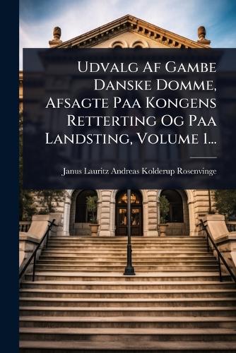 Udvalg Af Gambe Danske Domme, Afsagte Paa Kongens Retterting Og Paa La cover