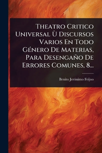 Theatro Critico Universal Ã(TM) Discursos Varios En Todo GÃ(c)nero De cover