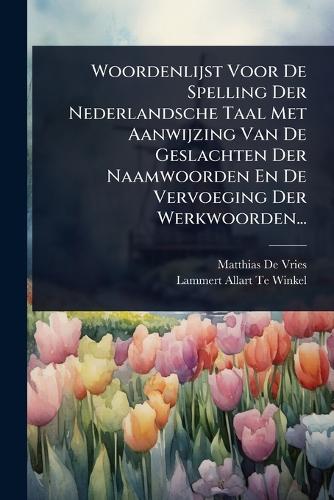 Woordenlijst Voor De Spelling Der Nederlandsche Taal Met Aanwijzing Va cover