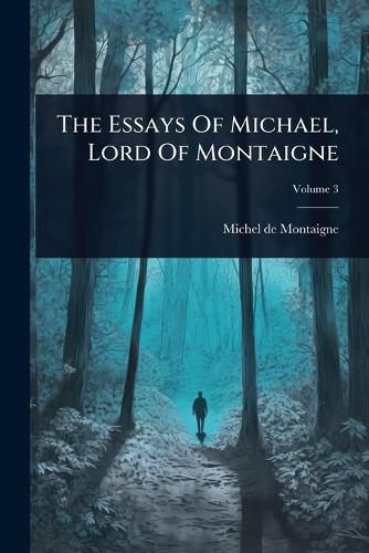 The Essays Of Michael, Lord Of Montaigne cover