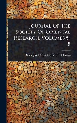 Journal Of The Society Of Oriental Research, Volumes 5-8 cover