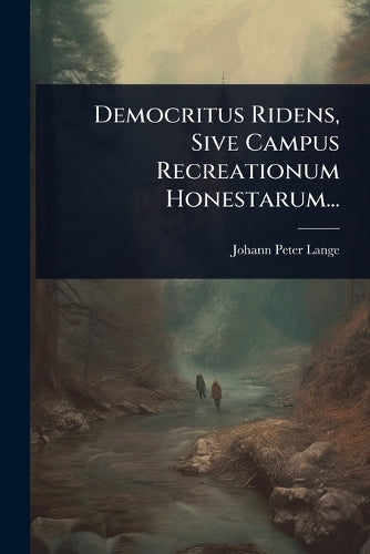 Democritus Ridens, Sive Campus Recreationum Honestarum... cover