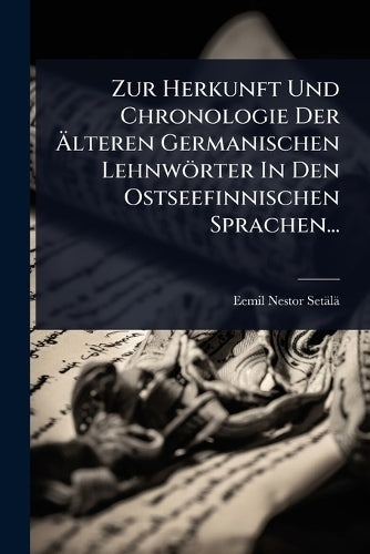 Zur Herkunft Und Chronologie Der Älteren Germanischen Lehnwörter cover