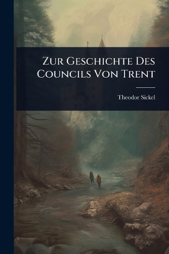 Zur Geschichte Des Councils Von Trent cover