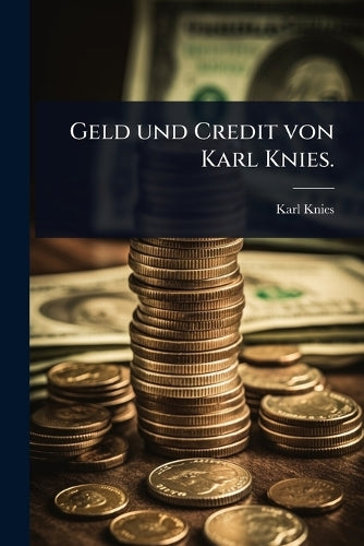 Geld und Credit von Karl Knies. cover