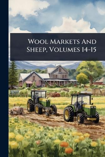 Wool Markets And Sheep, Volumes 14-15 cover
