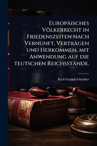 Europäisches Völkerrecht in Friedenszeiten nach Vernunft, Verträgen un cover