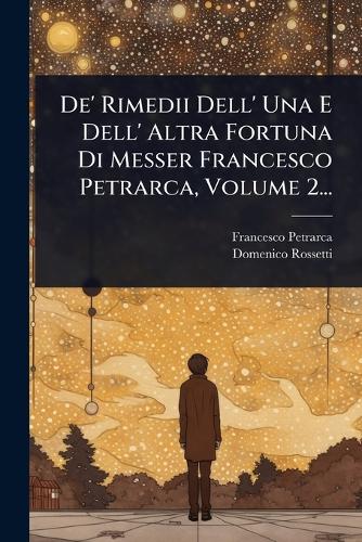De' Rimedii Dell' Una E Dell' Altra Fortuna Di Messer Francesco Petrar cover