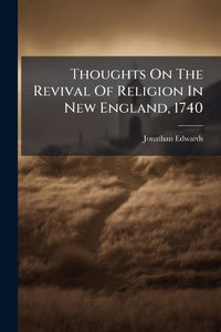 Thoughts On The Revival Of Religion In New England, 1740 