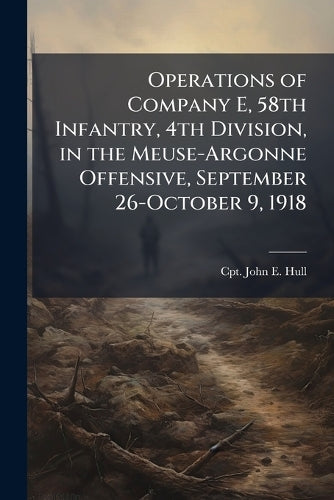 Operations of Company E, 58th Infantry, 4th Division, in the Meuse-Arg cover