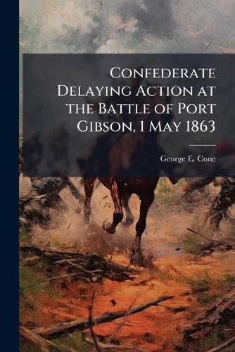 Confederate Delaying Action at the Battle of Port Gibson, 1 May 1863 cover