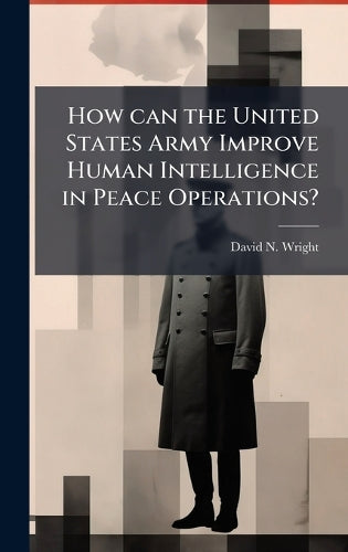 How can the United States Army Improve Human Intelligence in Peace Ope cover