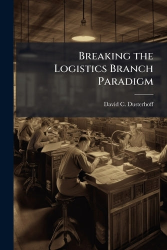 Breaking the Logistics Branch Paradigm cover