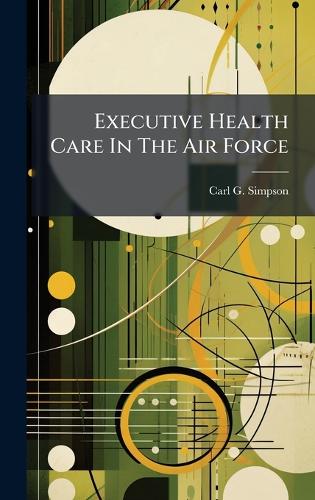Executive Health Care In The Air Force cover